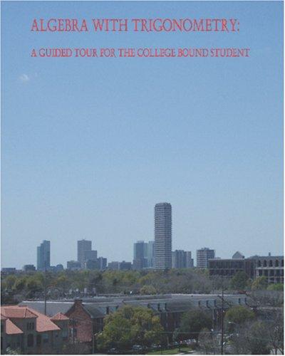 Algebra with Trigonometry- A Guided Tour for the College-Bound Student