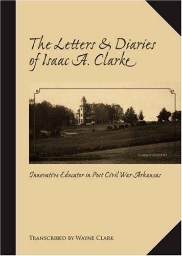 The Letters and Diaries of Isaac A. Clarke
