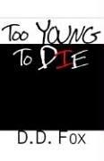 Too Young to Die