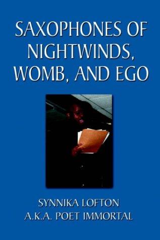 Saxophones of Nightwinds, Womb, and Ego