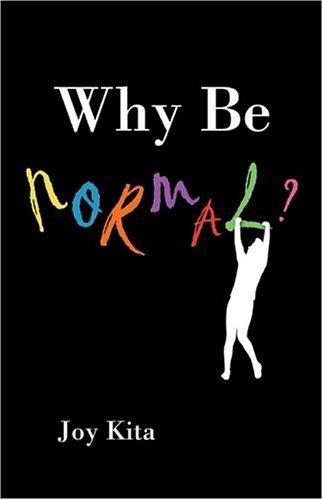 Why Be Normal?