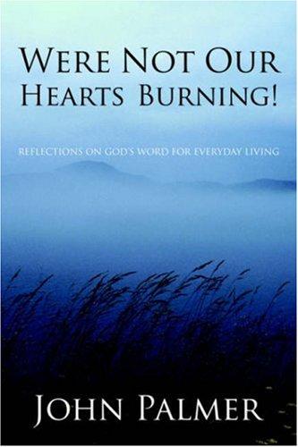 Were Not Our Hearts Burning!