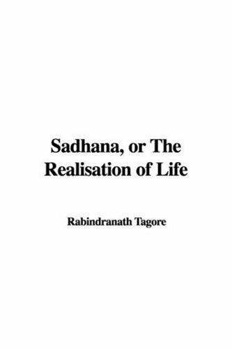 Sadhana, or the Realisation of Life