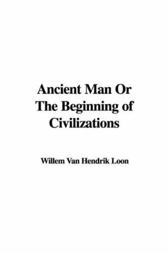 Ancient Man Or The Beginning Of Civilizations