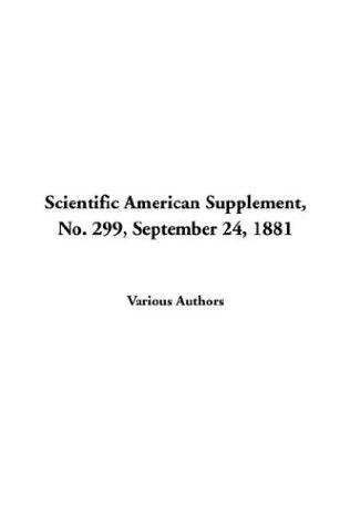 Scientific American Supplement, No. 299, September 24, 1881