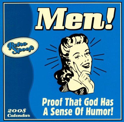 Men! Proof that God Has a Sense of Humor 2008 Wall Calendar