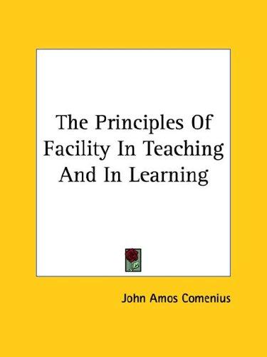 The Principles Of Facility In Teaching And In Learning
