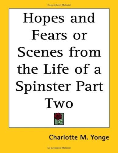 Hopes And Fears or Scenes from the Life of a Spinster Part Two