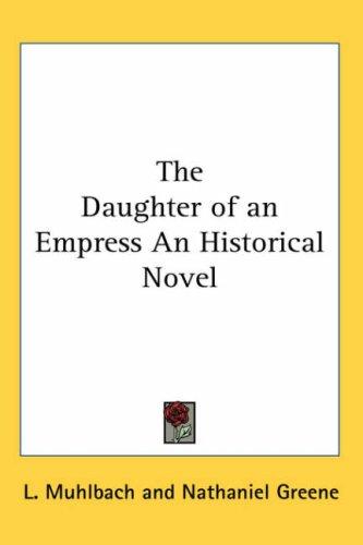The Daughter of an Empress An Historical Novel