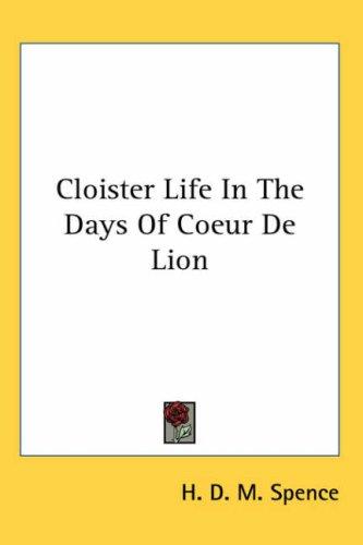 Cloister Life In The Days Of Coeur De Lion