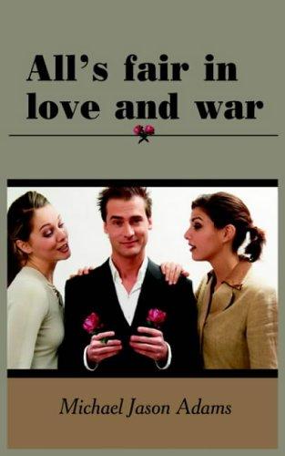 All's Fair In Love And War