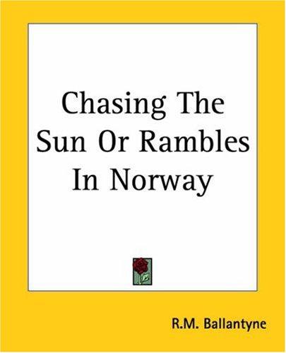 Chasing The Sun Or Rambles In Norway