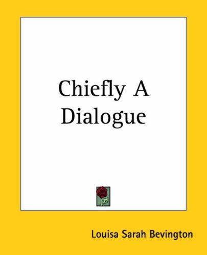 Chiefly A Dialogue