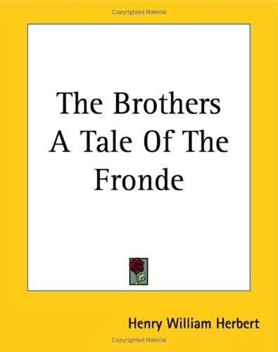 The Brothers a Tale of the Fronde