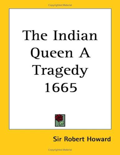 The Indian Queen a Tragedy 1665