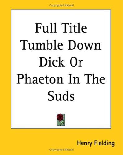 Full Title Tumble Down Dick Or Phaeton In The Suds