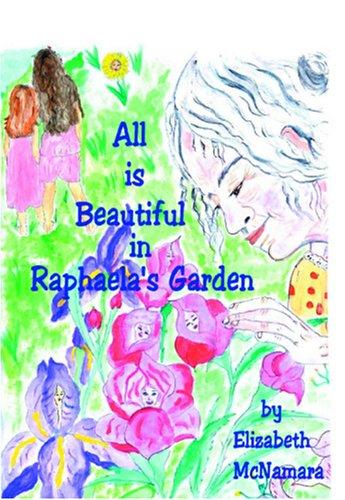 All is Beautiful in Raphaela's Garden