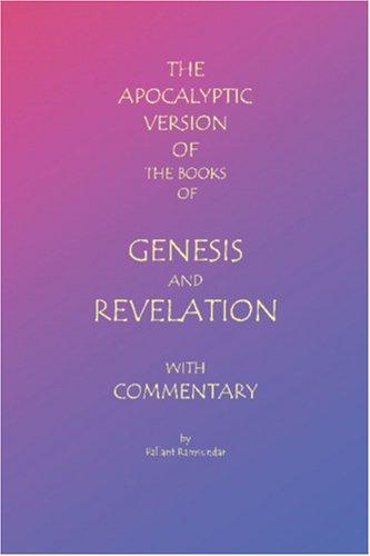 The Apocalyptic Version of the Books of Genesis and Revelation with Commentary