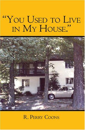 "You Used to Live in My House."