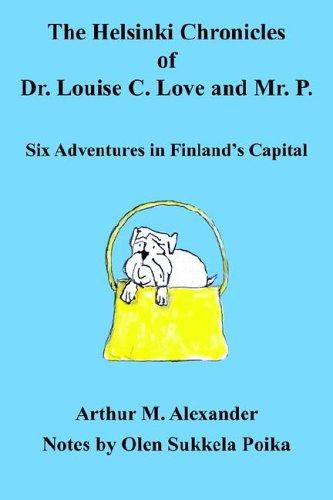 The Helsinki Chronicles of Dr. Louise C. Love and Mr. P