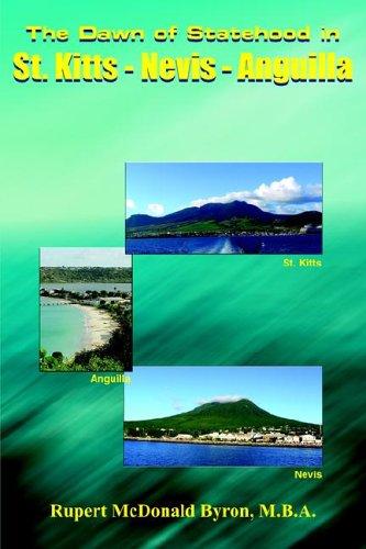 The Dawn of Statehood in St. Kitts - Nevis - Anguilla