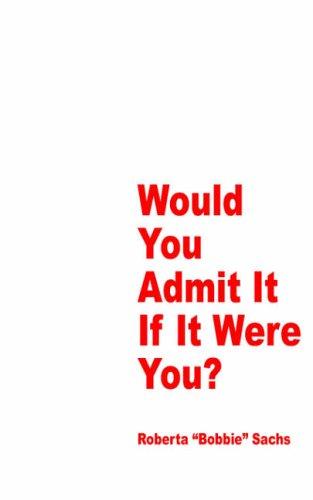 Would You Admit It, If It Were You?