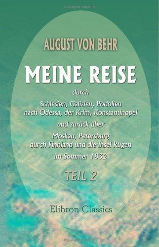 Meine Reise durch Schlesien, Galizien, Podolien nach Odessa, der Krim, Konstantinopel und zurück über Moskau, Petersburg, durch Finnland und die Insel Rügen im Sommer 1832