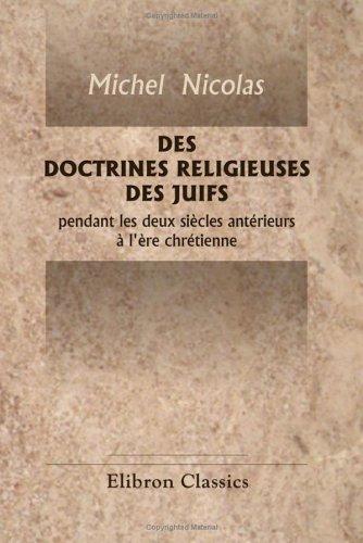 Des doctrines religieuses des juifs pendant les deux siècles antérieurs à l'ère chrétienne