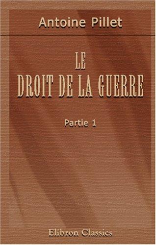 Le droit de la guerre: Conférences Faites aux Officiers de la garnison de Grenoble. Pendant l'année 1891-1892