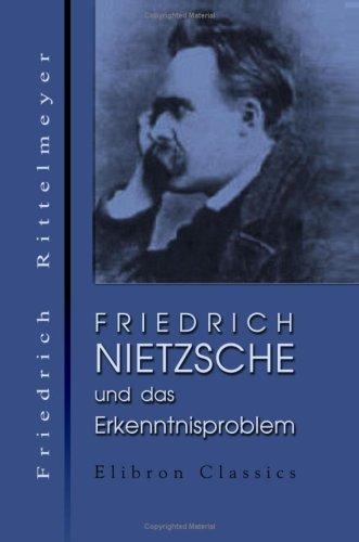 Friedrich Nietzsche und das Erkenntnisproblem