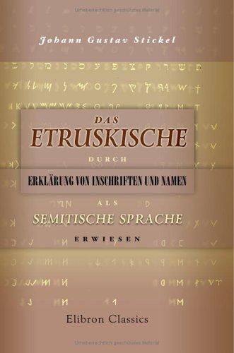 Das Etruskische durch Erklärung von Inschriften und Namen als semitische Sprache erwiesen