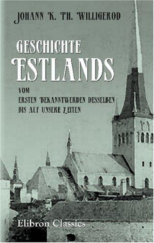 Geschichte Estlands, vom ersten Bekanntwerden desselben bis auf unsere Zeiten
