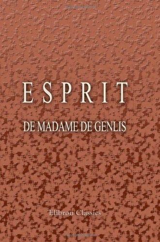 Esprit de madame De Genlis, ou portraits, caractères, maximes et pensées