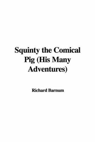 Squinty the Comical Pig (His Many Adventures)