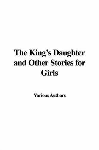 The King's Daughter And Other Stories for Girls