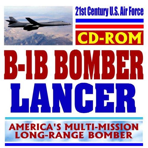 21st Century U.S. Air Force B-1B Bomber, Lancer, Americas Multi-Mission Long-Range Bomber (CD-ROM)
