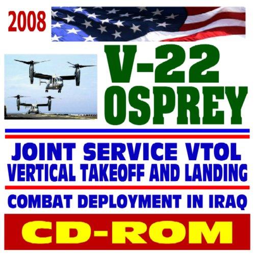 2008 V-22 Osprey Joint Service Vertical Take-off and Landing (VTOL) Aircraft, MV-22 "Thunder Chickens" Combat Deployment to Iraq (CD-ROM)