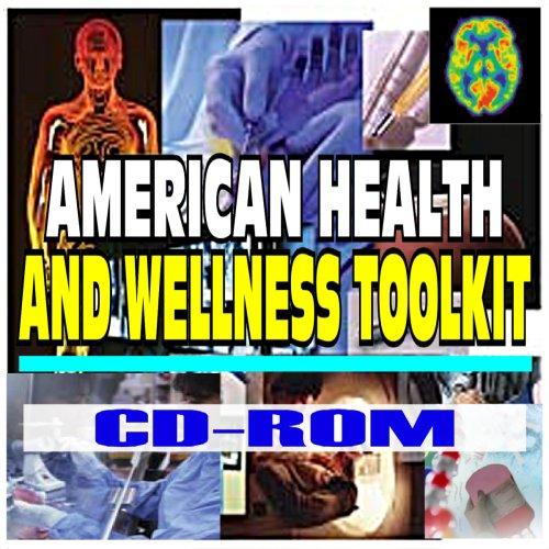 American Health and Wellness Toolkit - Authoritative, Practical Guide to Health and Wellness, FDA, CDC, NIH, Surgeon General Publications (CD-ROM)
