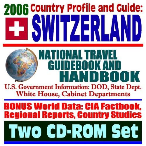 2006 Country Profile and Guide to Switzerland  National Travel Guidebook and Handbook  Holocaust Assets, Geneva UN Mission, WTO
