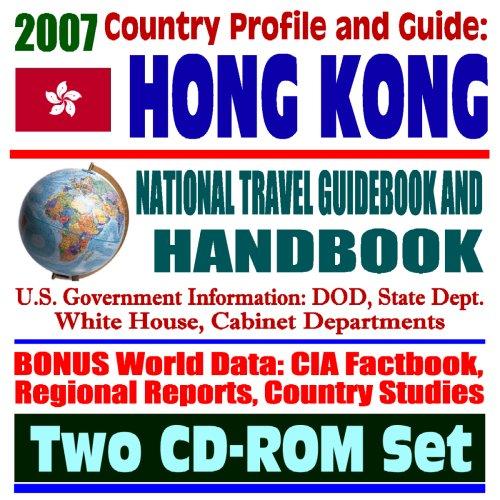 2007 Country Profile and Guide to Hong Kong - National Travel Guidebook and Handbook - Policy Act, Agriculture, Trade, Business