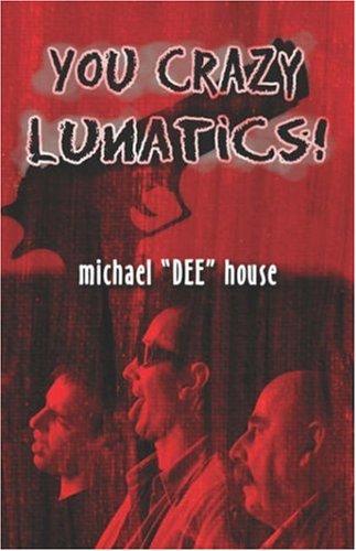 You Crazy Lunatics!