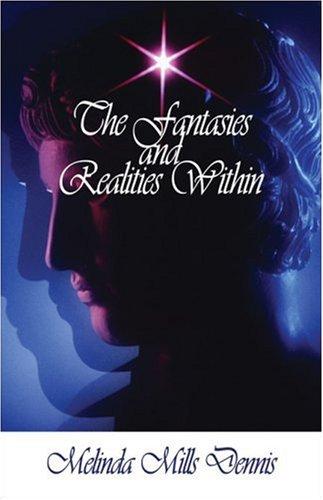 The Fantasies and Realities Within