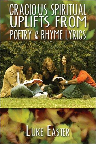 Gracious Spiritual Uplifts from Poetry & Rhyme Lyrics