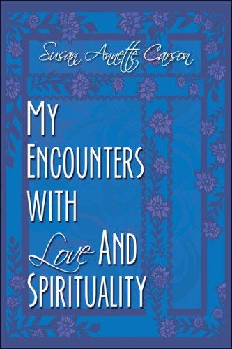 My Encounters with Love and Spirituality