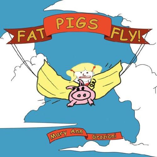 Fat Pigs Fly!