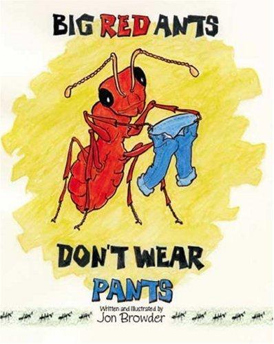 Big Red Ants Don't Wear Pants