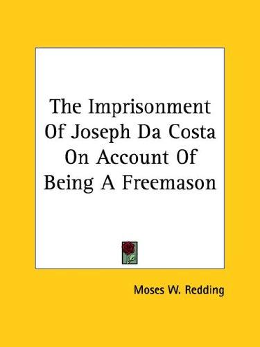 The Imprisonment of Joseph Da Costa on Account of Being a Freemason