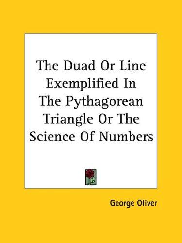 The Duad or Line Exemplified in the Pythagorean Triangle or the Science of Numbers
