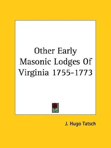 Other Early Masonic Lodges Of Virginia 1755-1773