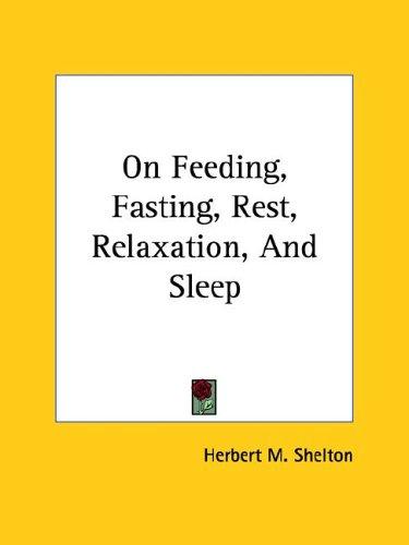 On Feeding, Fasting, Rest, Relaxation, And Sleep